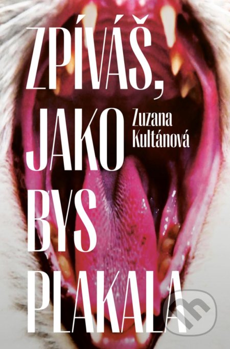 Kniha: Zpíváš, jako bys plakala (Zuzana Kultánová). Paseka, 2022 Kniha: Zpíváš, jako bys plakala (Zuzana Kultánová). Paseka, 2022