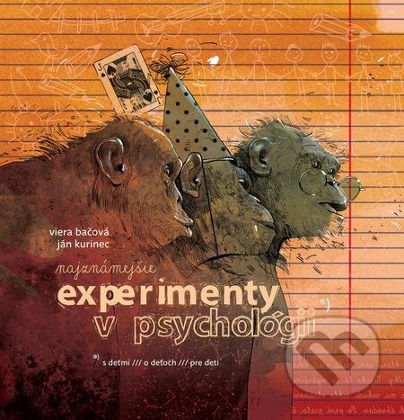 E-kniha: Najznámejšie experimenty v psychológii (Ján Kurinec a Viera Bačová). Ján Kurinec E-kniha: Najznámejšie experimenty v psychológii (Ján Kurinec a Viera Bačová). Ján Kurinec