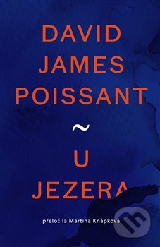 Kniha: U jezera (David James Poissant), 2023 Kniha: U jezera (David James Poissant), 2023
