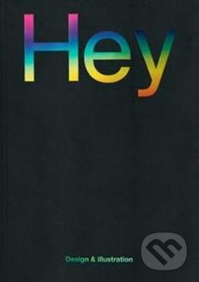 Kniha: Hey: Design & Illustration (Jon Dowling). Counter-Print, 2021 Kniha: Hey: Design & Illustration (Jon Dowling). Counter-Print, 2021