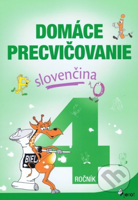 Kniha: Domáce precvičovanie: Slovenčina 4. ročník (Ľubica Kohániová). Pierot, 2022 Kniha: Domáce precvičovanie: Slovenčina 4. ročník (Ľubica Kohániová). Pierot, 2022