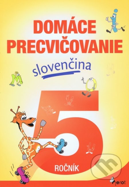 Kniha: Domáce precvičovanie: Slovenčina 5. ročník (Viera Hrabková). Pierot, 2022 Kniha: Domáce precvičovanie: Slovenčina 5. ročník (Viera Hrabková). Pierot, 2022