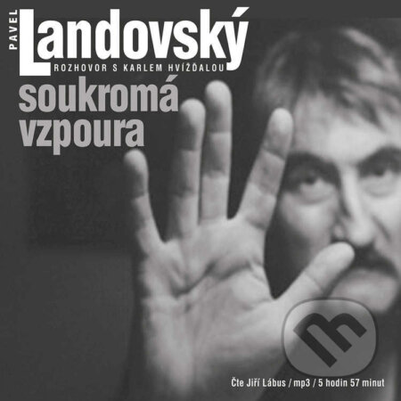 Audiokniha: Soukromá vzpoura. Rozhovor s Karlem Hvížďalou (Karel Hvížďala a Pavel Landovský). Galén, 2022 Audiokniha: Soukromá vzpoura. Rozhovor s Karlem Hvížďalou (Karel Hvížďala a Pavel Landovský). Galén, 2022