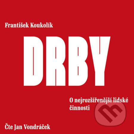 Audiokniha: Drby. O nejrozšířenější lidské činnosti (František Koukolík). Galén, 2022 Audiokniha: Drby. O nejrozšířenější lidské činnosti (František Koukolík). Galén, 2022