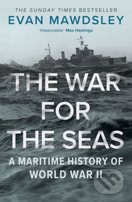 The War for the Seas - Evan Mawdsley, Yale University Press, 2020