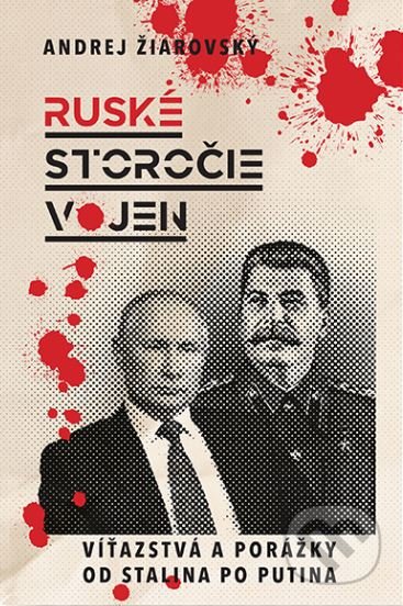 Kniha: Ruské storočie vojen (Andrej Žiarovský). Postoj Media, 2022 Kniha: Ruské storočie vojen (Andrej Žiarovský). Postoj Media, 2022