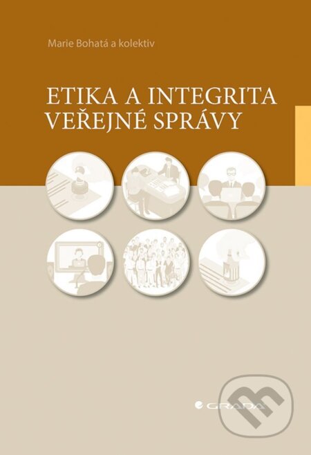 E-kniha: Etika a integrita veřejné správy (Anna Putnová a Marie Bohatá). Grada, 2022 E-kniha: Etika a integrita veřejné správy (Anna Putnová a Marie Bohatá). Grada, 2022