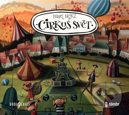 Audiokniha: Cirkus Svět (Pavel Brycz). Témbr, 2022 Audiokniha: Cirkus Svět (Pavel Brycz). Témbr, 2022