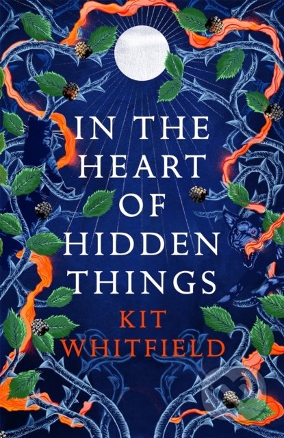Kniha: In the Heart of Hidden Things (Kit Whitfield). Quercus, 2022 Kniha: In the Heart of Hidden Things (Kit Whitfield). Quercus, 2022