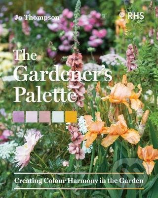 Kniha: Gardener's Palette (Jo Thompson a Royal Horticultural Society). Timber, 2022 Kniha: Gardener's Palette (Jo Thompson a Royal Horticultural Society). Timber, 2022