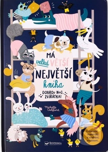 Kniha: Má velká větší největší kniha (Michelle Carlsund). Svojtka&Co., 2022 Kniha: Má velká větší největší kniha (Michelle Carlsund). Svojtka&Co., 2022