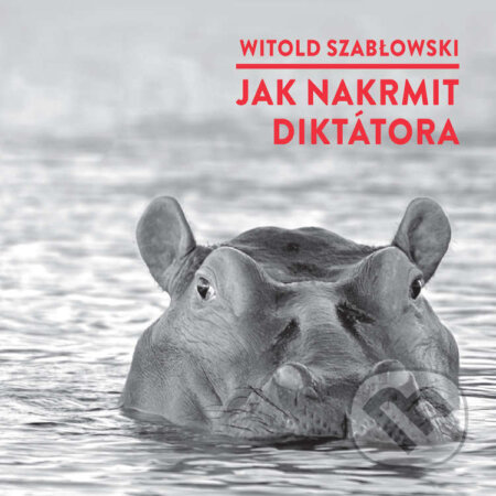 Audiokniha: Jak nakrmit diktátora (Witold Szabłowski). Radioservis, 2022 Audiokniha: Jak nakrmit diktátora (Witold Szabłowski). Radioservis, 2022