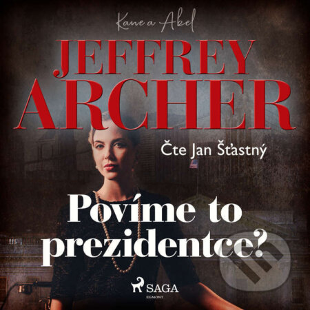 Audiokniha: Povíme to prezidentce? (Jeffrey Archer). Saga Egmont, 2022 Audiokniha: Povíme to prezidentce? (Jeffrey Archer). Saga Egmont, 2022
