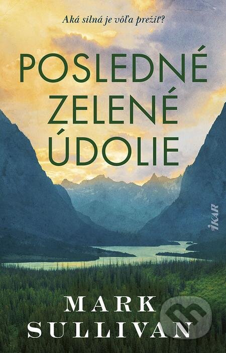 E-kniha: Posledné zelené údolie (Mark Sullivan). Ikar, 2022 E-kniha: Posledné zelené údolie (Mark Sullivan). Ikar, 2022