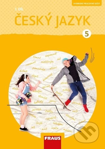 Kniha: Český jazyk 5 - 1. díl (Gabriela Babušová, Jaroslava Kosová a Veronika Nespěšná). Fraus, 2022 Kniha: Český jazyk 5 - 1. díl (Gabriela Babušová, Jaroslava Kosová a Veronika Nespěšná). Fraus, 2022