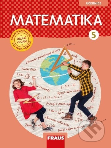 Kniha: Matematika 5 Učebnice (Milan Hejný, Darina Jirotková a Eva Bomerová). Fraus, 2022 Kniha: Matematika 5 Učebnice (Milan Hejný, Darina Jirotková a Eva Bomerová). Fraus, 2022