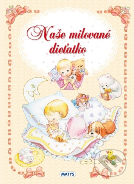 Kniha: Naše milované dieťatko (Matys). Matys, 2022 Kniha: Naše milované dieťatko (Matys). Matys, 2022