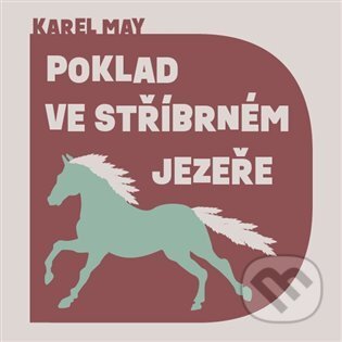 Audiokniha: Poklad ve stříbrném jezeře (Karel May). Tympanum, 2022 Audiokniha: Poklad ve stříbrném jezeře (Karel May). Tympanum, 2022