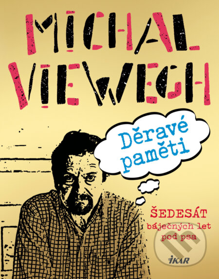 E-kniha: Děravé paměti (Michal Viewegh). Ikar CZ, 2022 E-kniha: Děravé paměti (Michal Viewegh). Ikar CZ, 2022