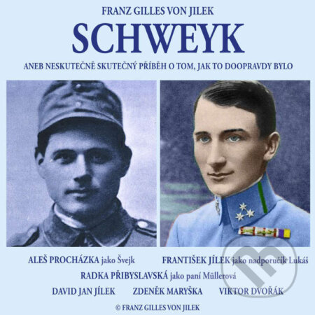 Audiokniha: Schweyk (Franz Gilles von Jilek). Franz Gilles von Jilek, 2022 Audiokniha: Schweyk (Franz Gilles von Jilek). Franz Gilles von Jilek, 2022