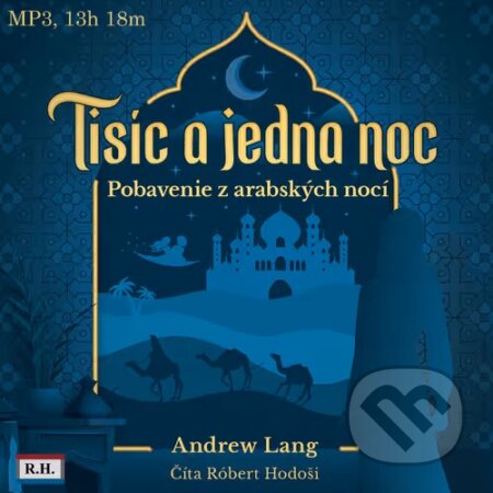 Audiokniha: Tisíc a jedna noc (Andrew Lang). Robert Hodosi, 2024 Audiokniha: Tisíc a jedna noc (Andrew Lang). Robert Hodosi, 2024