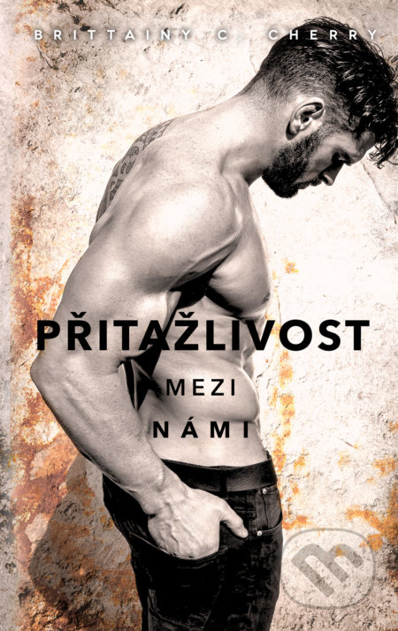 Kniha: Přitažlivost mezi námi (Brittainy C. Cherry). Baronet, 2022 Kniha: Přitažlivost mezi námi (Brittainy C. Cherry). Baronet, 2022