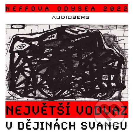 Audiokniha: Neffova Odysea 2022: Největší vodvaz v dějinách svangu (Ondřej Neff). Audioberg, 2022 Audiokniha: Neffova Odysea 2022: Největší vodvaz v dějinách svangu (Ondřej Neff). Audioberg, 2022