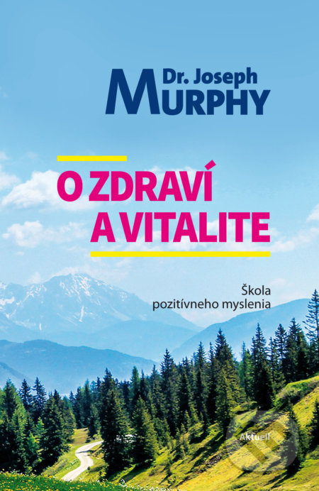 Kniha: O zdraví a vitalite (Joseph Murphy). Aktuell, 2022 Kniha: O zdraví a vitalite (Joseph Murphy). Aktuell, 2022