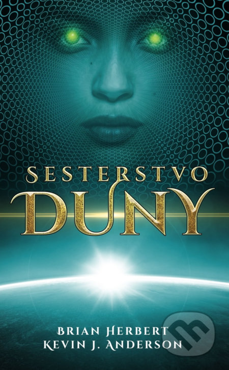 Kniha: Sesterstvo Duny (Brian Herbert a Kevin J. Anderson). Baronet, 2022 Kniha: Sesterstvo Duny (Brian Herbert a Kevin J. Anderson). Baronet, 2022