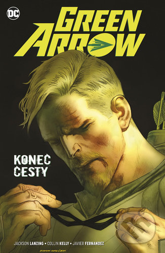 Kniha: Green Arrow - Konec cesty (Collin Kelly, Fernandez Javier a Jackson Lanzing). BB/art, 2022 Kniha: Green Arrow - Konec cesty (Collin Kelly, Fernandez Javier a Jackson Lanzing). BB/art, 2022