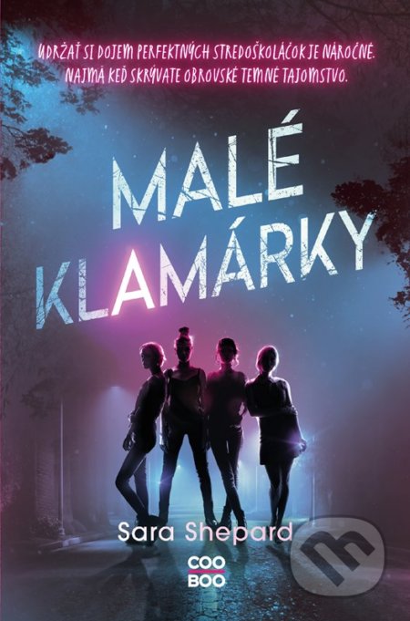 Kniha: Malé klamárky (Sara Shepard). CooBoo SK, 2022 Kniha: Malé klamárky (Sara Shepard). CooBoo SK, 2022