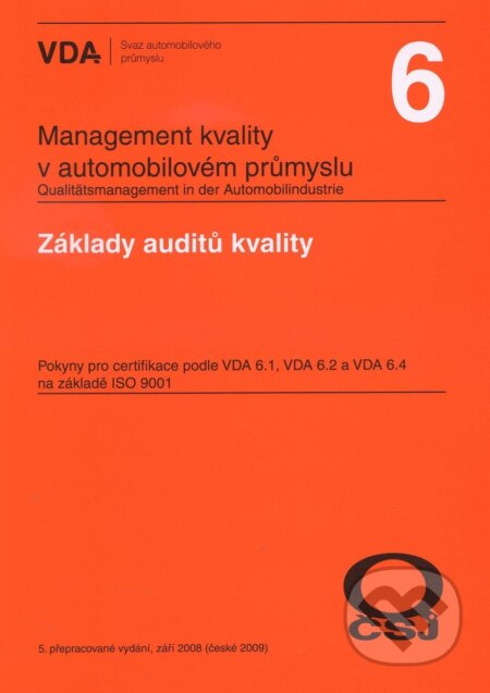 Kniha: Management kvality v automobilovém průmyslu VDA 6 (Česká společnost pro jakost). Česká společnost pro jakost, 2009 Kniha: Management kvality v automobilovém průmyslu VDA 6 (Česká společnost pro jakost). Česká společnost pro jakost, 2009