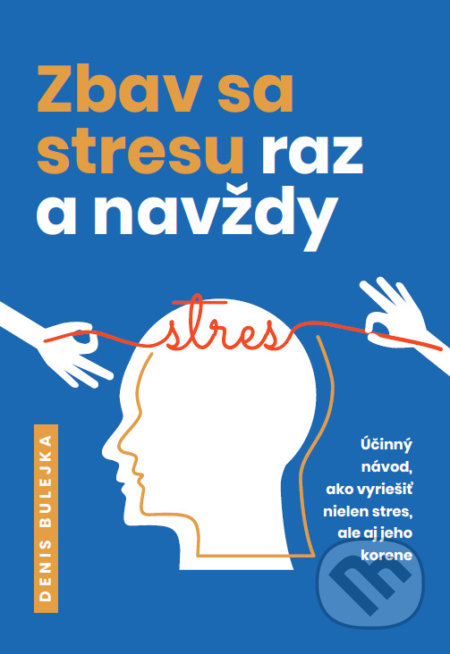 Kniha: Zbav sa stresu raz a navždy (Denis Bulejka). Denis Bulejka, 2022 Kniha: Zbav sa stresu raz a navždy (Denis Bulejka). Denis Bulejka, 2022