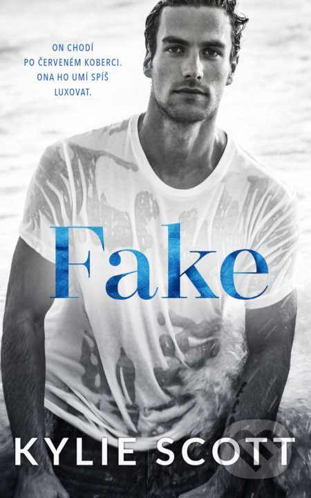 Kniha: Fake (český jazyk) (Kylie Scott). Baronet, 2022 Kniha: Fake (český jazyk) (Kylie Scott). Baronet, 2022