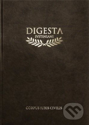 Kniha: Digesta Ivstiniani (Nugis Finem). Nugis Finem, 2018 Kniha: Digesta Ivstiniani (Nugis Finem). Nugis Finem, 2018