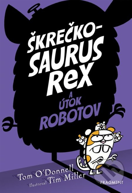 Kniha: Škrečkosaurus rex a útok robotov (Tom O'Donnell). Fragment, 2022 Kniha: Škrečkosaurus rex a útok robotov (Tom O'Donnell). Fragment, 2022