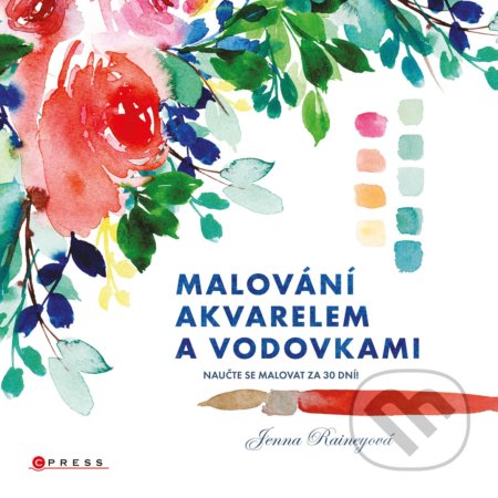 Kniha: Malování akvarelem a vodovkami (Jenna Rainey). CPRESS, 2022 Kniha: Malování akvarelem a vodovkami (Jenna Rainey). CPRESS, 2022