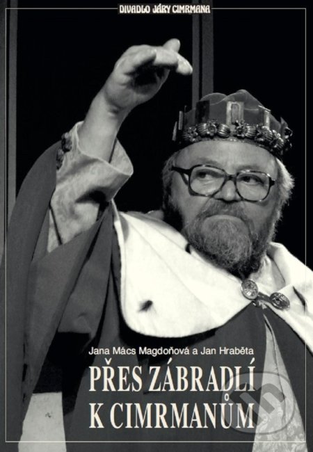 Kniha: Přes Zábradlí k Cimrmanům (Jan Hraběta a Jana Mács Magdoňová). XYZ, 2022 Kniha: Přes Zábradlí k Cimrmanům (Jan Hraběta a Jana Mács Magdoňová). XYZ, 2022