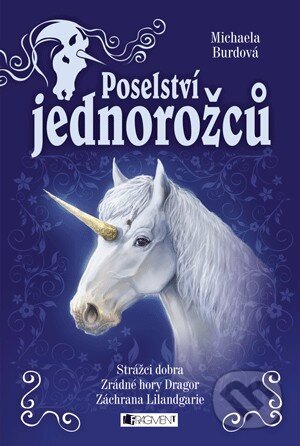 Kniha: Poselství jednorožců (komplet) (Michaela Burdová). Nakladatelství Fragment, 2013 Kniha: Poselství jednorožců (komplet) (Michaela Burdová). Nakladatelství Fragment, 2013