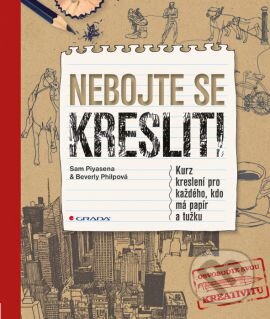 Kniha: Nebojte se kreslit! (Sam Piyasena a Beverly Philp). Grada, 2013 Kniha: Nebojte se kreslit! (Sam Piyasena a Beverly Philp). Grada, 2013