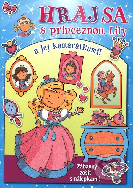 Kniha: Hraj sa s princeznou Lily a jej kamarátkami! (Autorský kolektív). Príroda, 2013 Kniha: Hraj sa s princeznou Lily a jej kamarátkami! (Autorský kolektív). Príroda, 2013