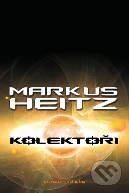 Kniha: Kolektoři 1 (Markus Heitz). Brána, 2013 Kniha: Kolektoři 1 (Markus Heitz). Brána, 2013