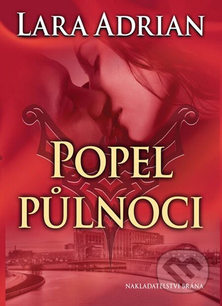 Kniha: Popel půlnoci (Lara Adrian). Brána, 2014 Kniha: Popel půlnoci (Lara Adrian). Brána, 2014