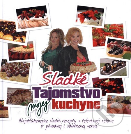 Kniha: Sladké Tajomstvo mojej kuchyne (Kamila Magálová). Daccord, 2013 Kniha: Sladké Tajomstvo mojej kuchyne (Kamila Magálová). Daccord, 2013