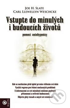 Kniha: Vstupte do minulých i budoucích životů (Joe H. Slate a Carl Llewellyn Weschcke). Eugenika, 2013 Kniha: Vstupte do minulých i budoucích životů (Joe H. Slate a Carl Llewellyn Weschcke). Eugenika, 2013