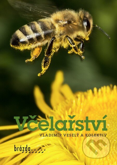 Kniha: Včelařství (Vladimír Veselý a kolektiv). Brázda, 2013 Kniha: Včelařství (Vladimír Veselý a kolektiv). Brázda, 2013