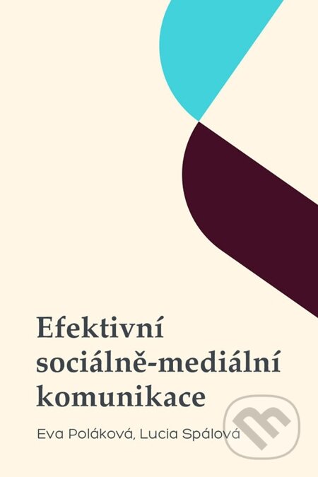 Efektivní sociálně-mediální komunikace - Eva Poláková, Lucia Spálová, Eva Poláková