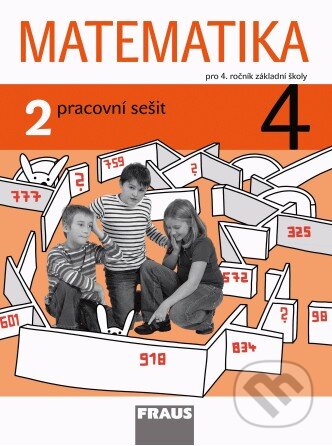 Kniha: Matematika 4 (2. díl) (Darina Jirotková, Jana Slezáková-Kratochvílová a Milan Hejný). Fraus Kniha: Matematika 4 (2. díl) (Darina Jirotková, Jana Slezáková-Kratochvílová a Milan Hejný). Fraus