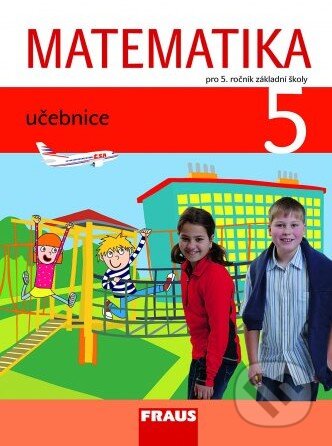 Kniha: Matematika 5 (Darina Jirotková, Jana Slezáková-Kratochvílová a Milan Hejný). Fraus Kniha: Matematika 5 (Darina Jirotková, Jana Slezáková-Kratochvílová a Milan Hejný). Fraus