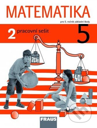 Kniha: Matematika 5 (2. díl) (Darina Jirotková, Jana Slezáková-Kratochvílová a Milan Hejný). Fraus Kniha: Matematika 5 (2. díl) (Darina Jirotková, Jana Slezáková-Kratochvílová a Milan Hejný). Fraus